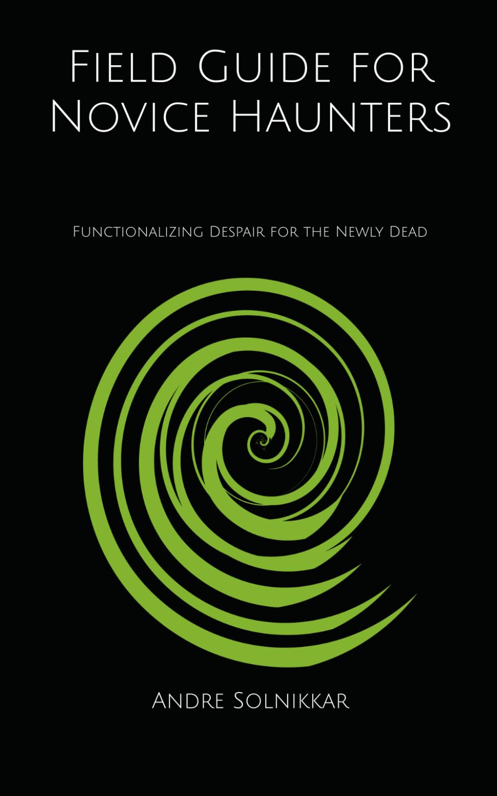 Field Guide for Novice Haunters: Functionalizing Despair for the Newly Dead