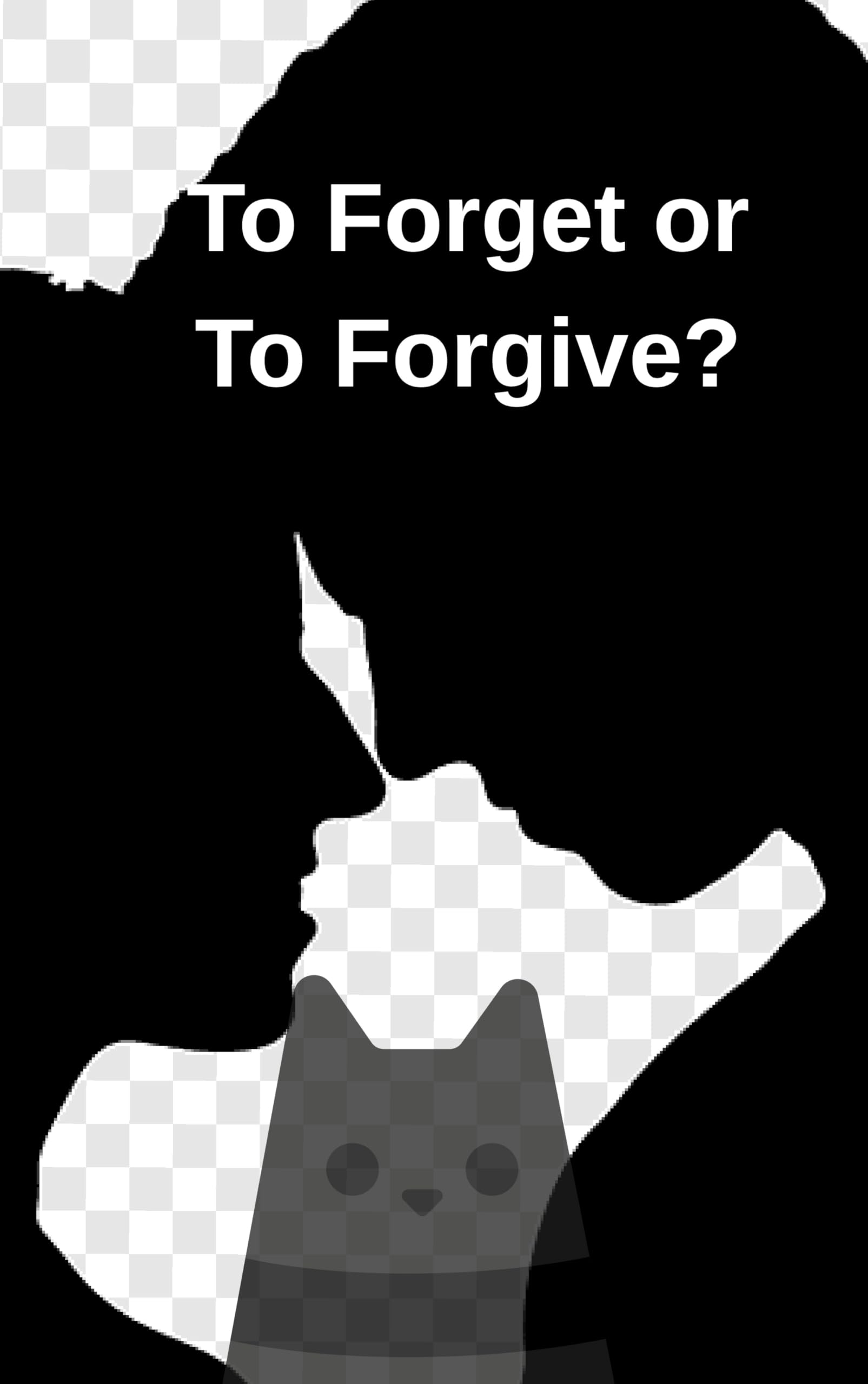 To forget or to forgive?: a little love story (English Edition)
