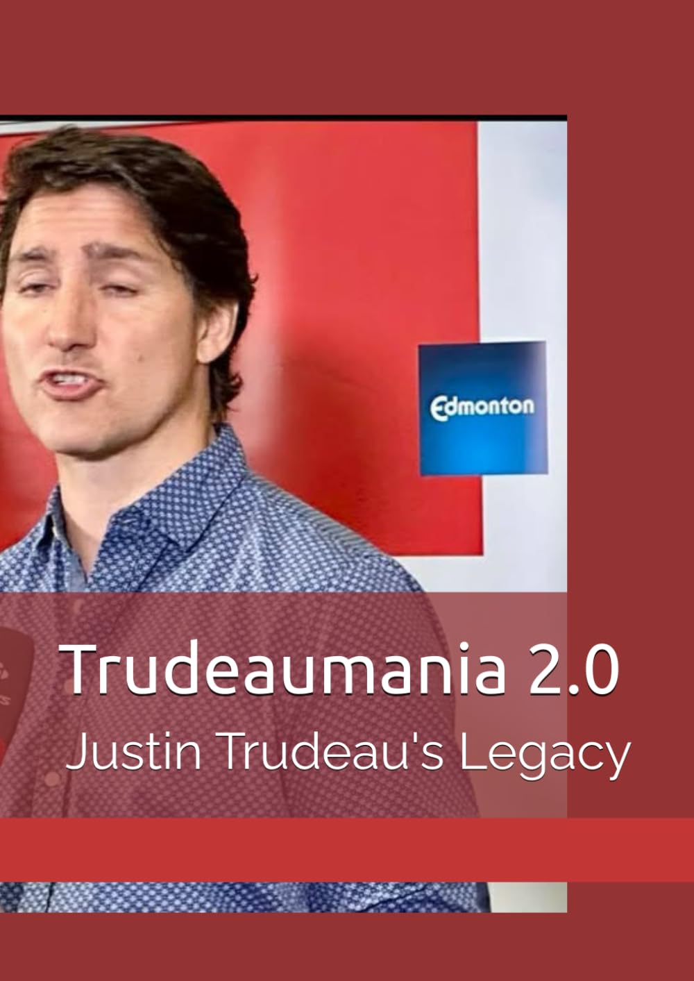 Trudeaumania 2.0: Justin Trudeau's Legacy