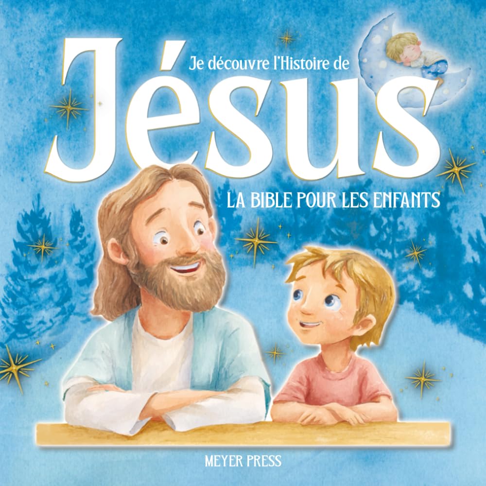 Je découvre l’Histoire de Jésus: LA BIBLE POUR LES ENFANTS, Facile à lire et entièrement illustrée, parfait pour s'endormir (Je découvre la Bible)