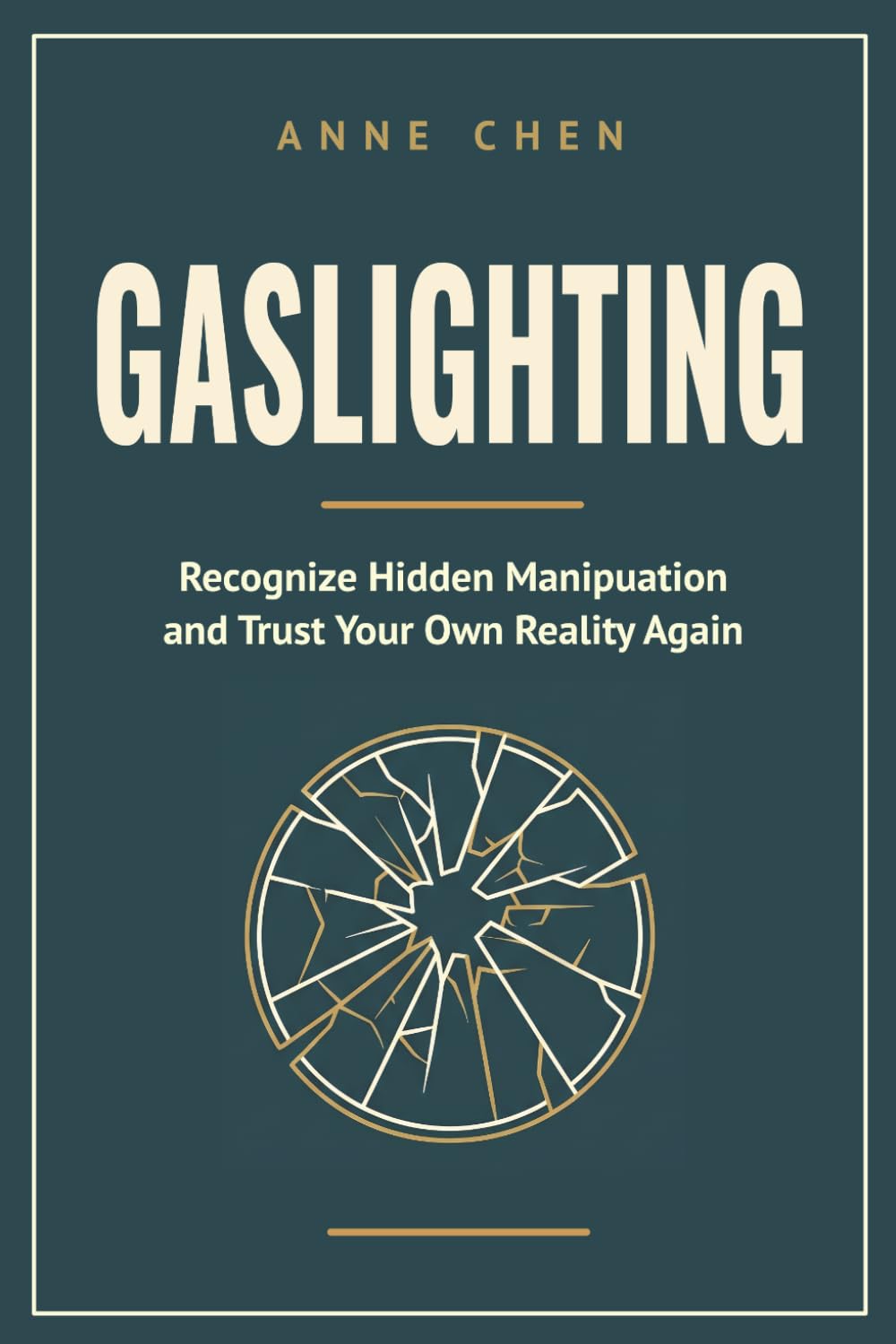 Gaslighting: Recognize Hidden Manipulation and Trust Your Own Reality Again (The Sovereign Series)
