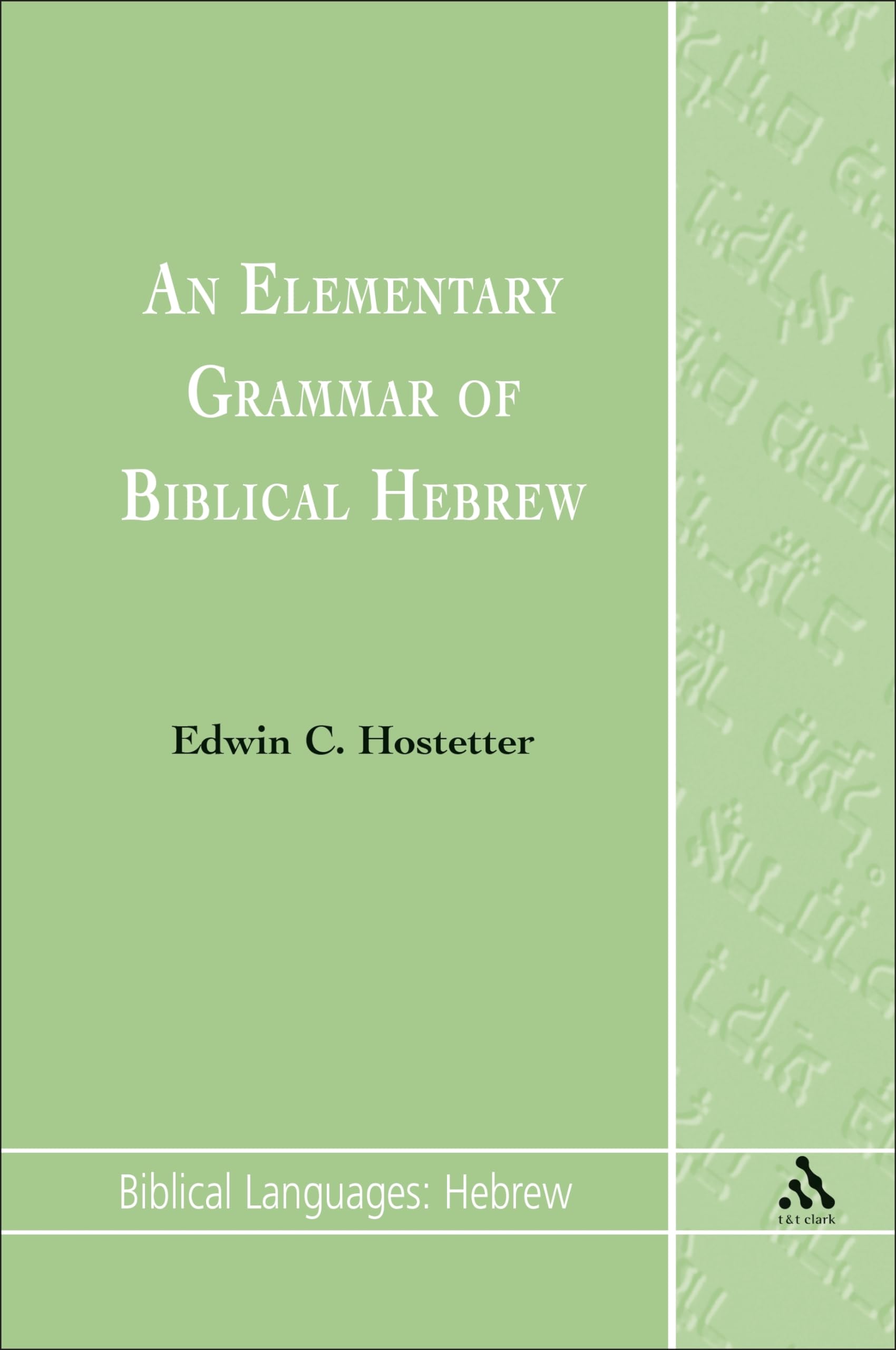 An Elementary Grammar of Biblical Hebrew: 1 (Biblical Languages: Hebrew)