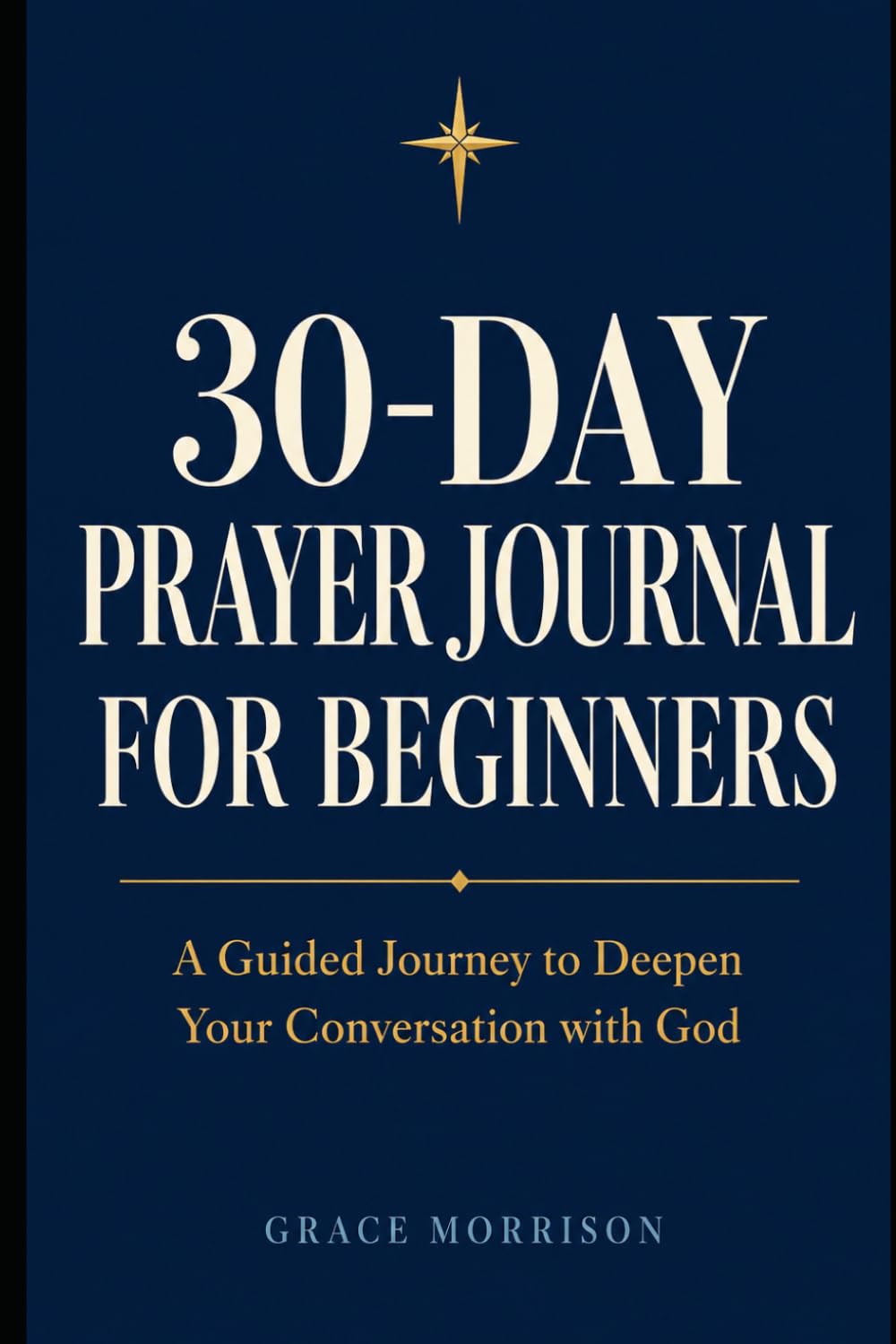 30-DAY PRAYER JOURNAL FOR BEGINNERS: christian devotional