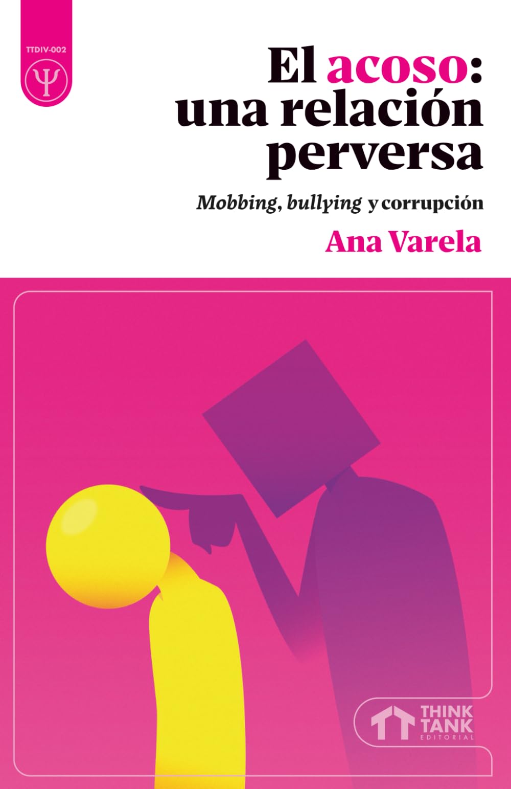 El acoso, una relación perversa: Mobbing, bullying y corrupción (Divulgación)