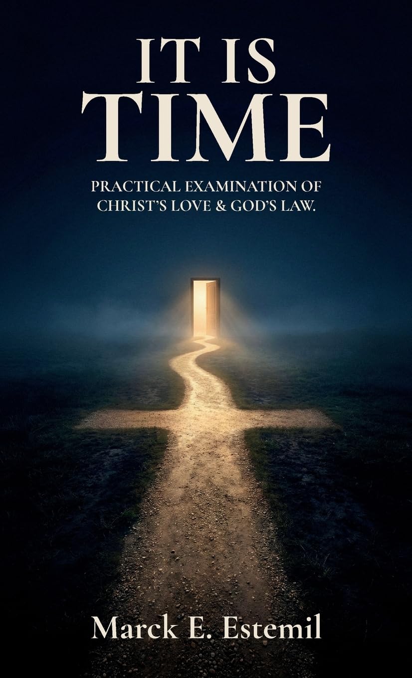 It Is Time: Practical examination of Christ's love & God's law.