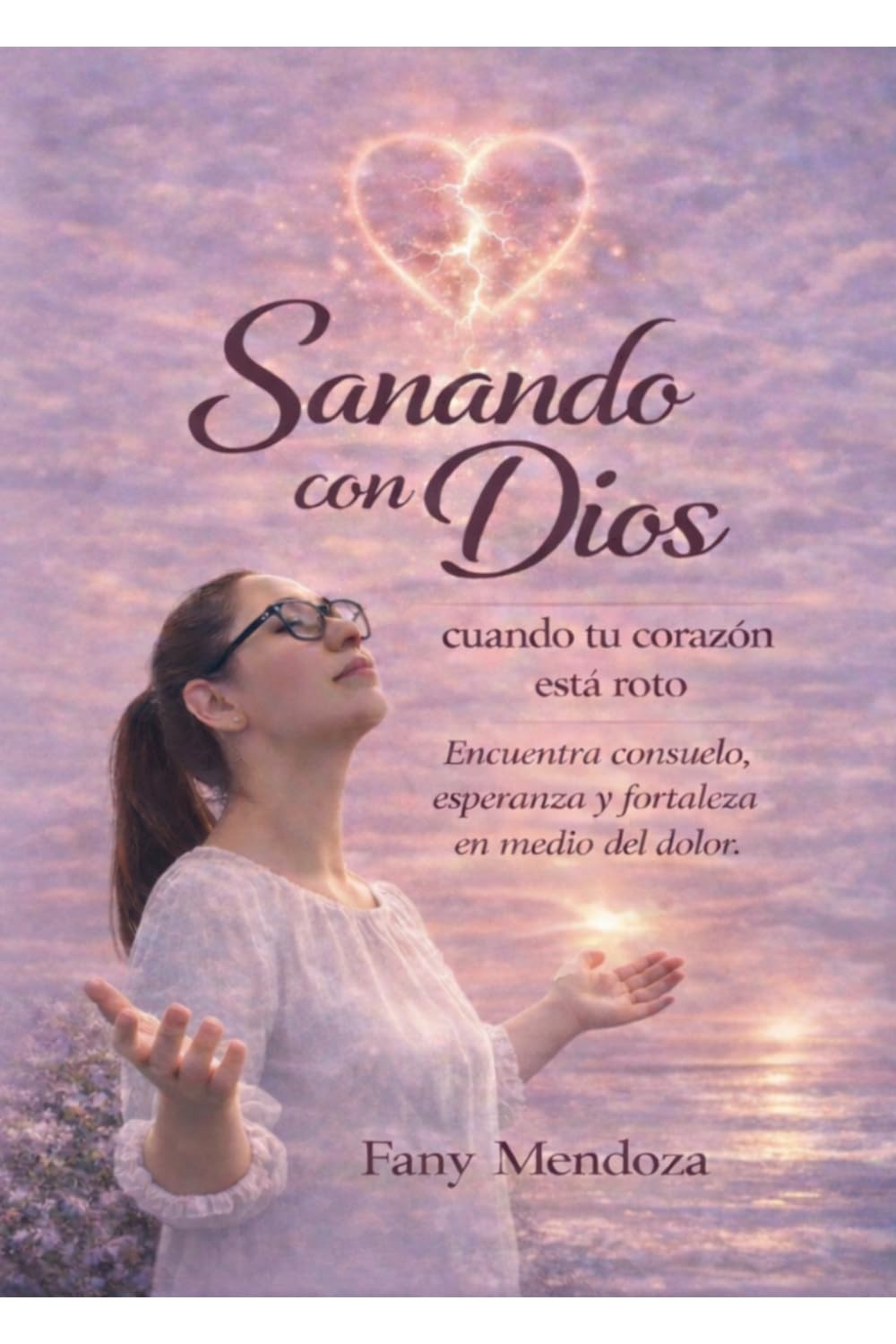 Sanando con Dios: Cuando tu corazón está roto