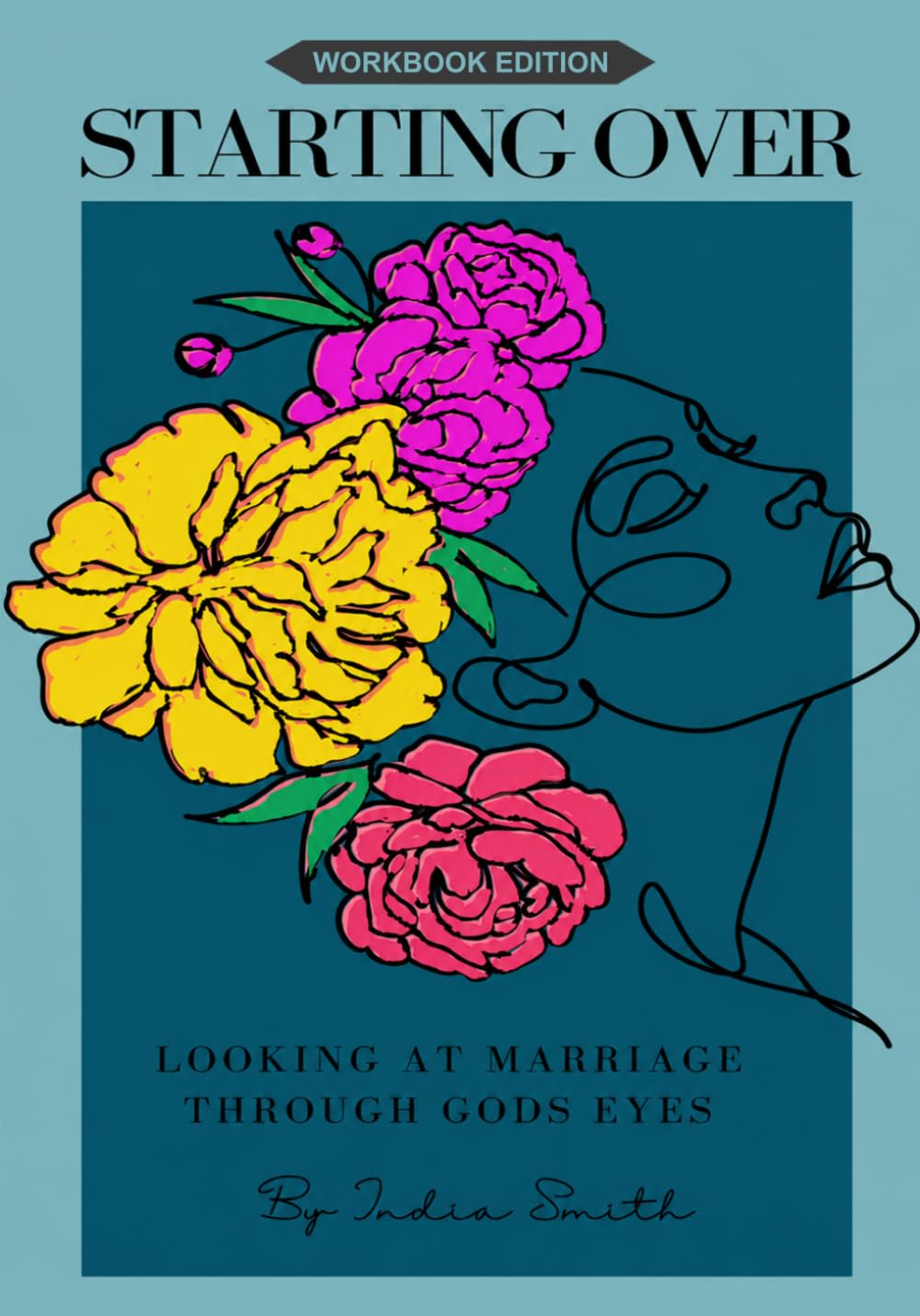 Starting Over: Looking At Marriage Through God Eyes: Workbook Edition