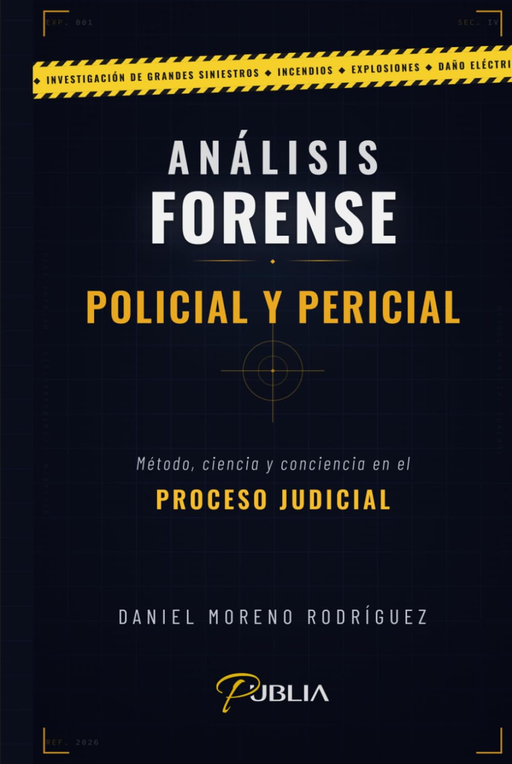ANÁLISIS FORENSE — POLICIAL Y PERICIAL: Método, ciencia y conciencia en el proceso judicial