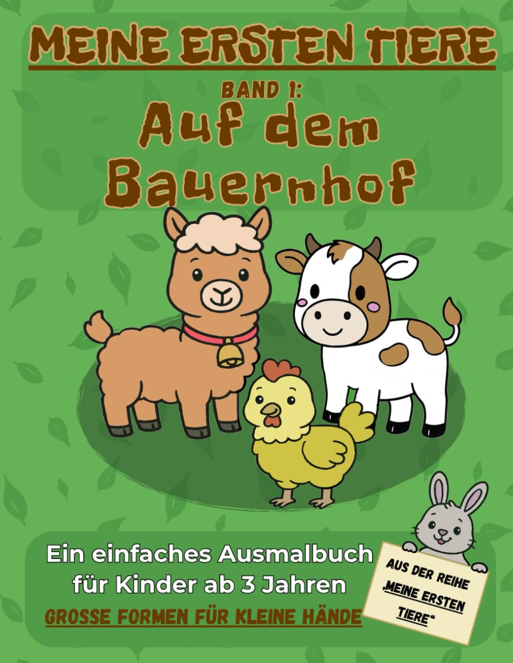 MEINE ERSTEN TIERE – Band 1: Auf dem Bauernhof: Ein einfaches Ausmalbuch für Kinder ab 3 Jahren, Große Formen für kleine Hände