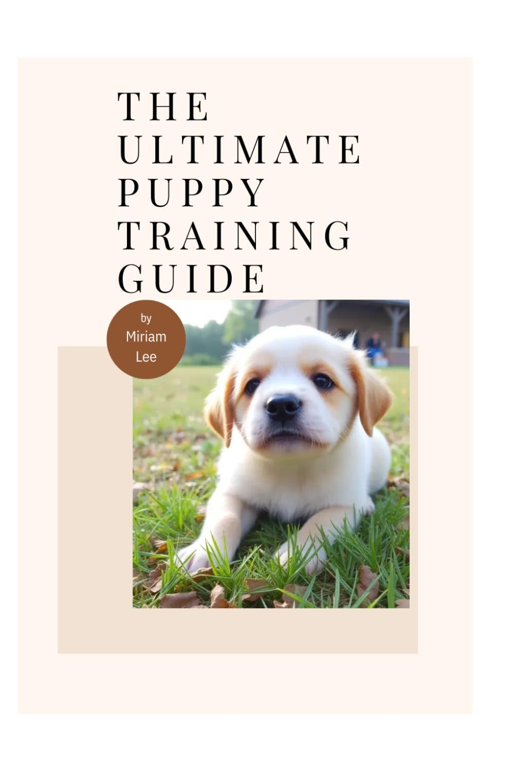 The Ultimate Puppy Training Guide