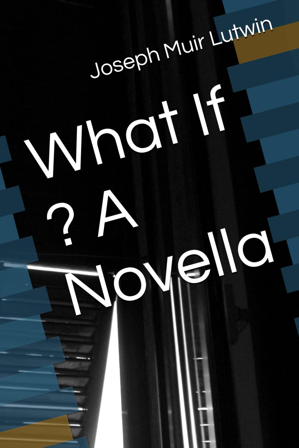 What If ? A Novella
