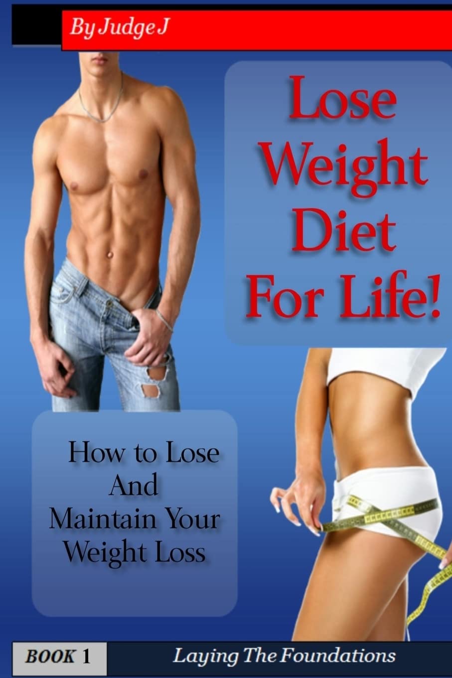 Lose Weight Diet For Life: How to Lose And Maintain Your Weight Loss: Volume 1 (Weight Loss & Health)