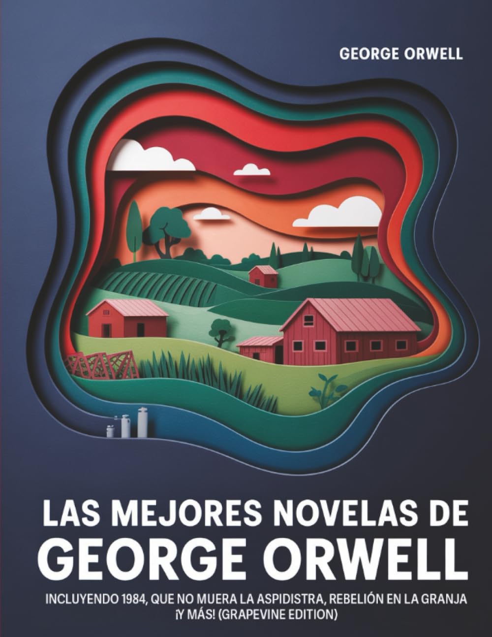Las mejores novelas de George Orwell: Incluyendo 1984, Que no muera la aspidistra, Rebelión en la granja ¡y más! (Grapevine edition)