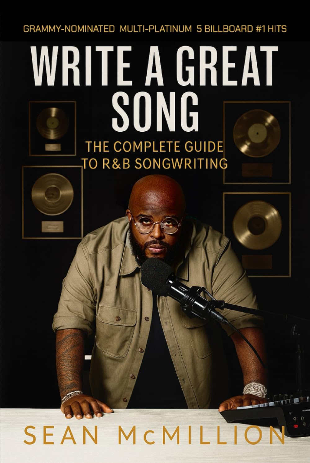 Write A Great Song: The Complete Guide To R&B Songwriting
