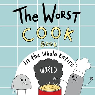 The Worst Cook Book in the Whole Entire World (Worst World Works™)