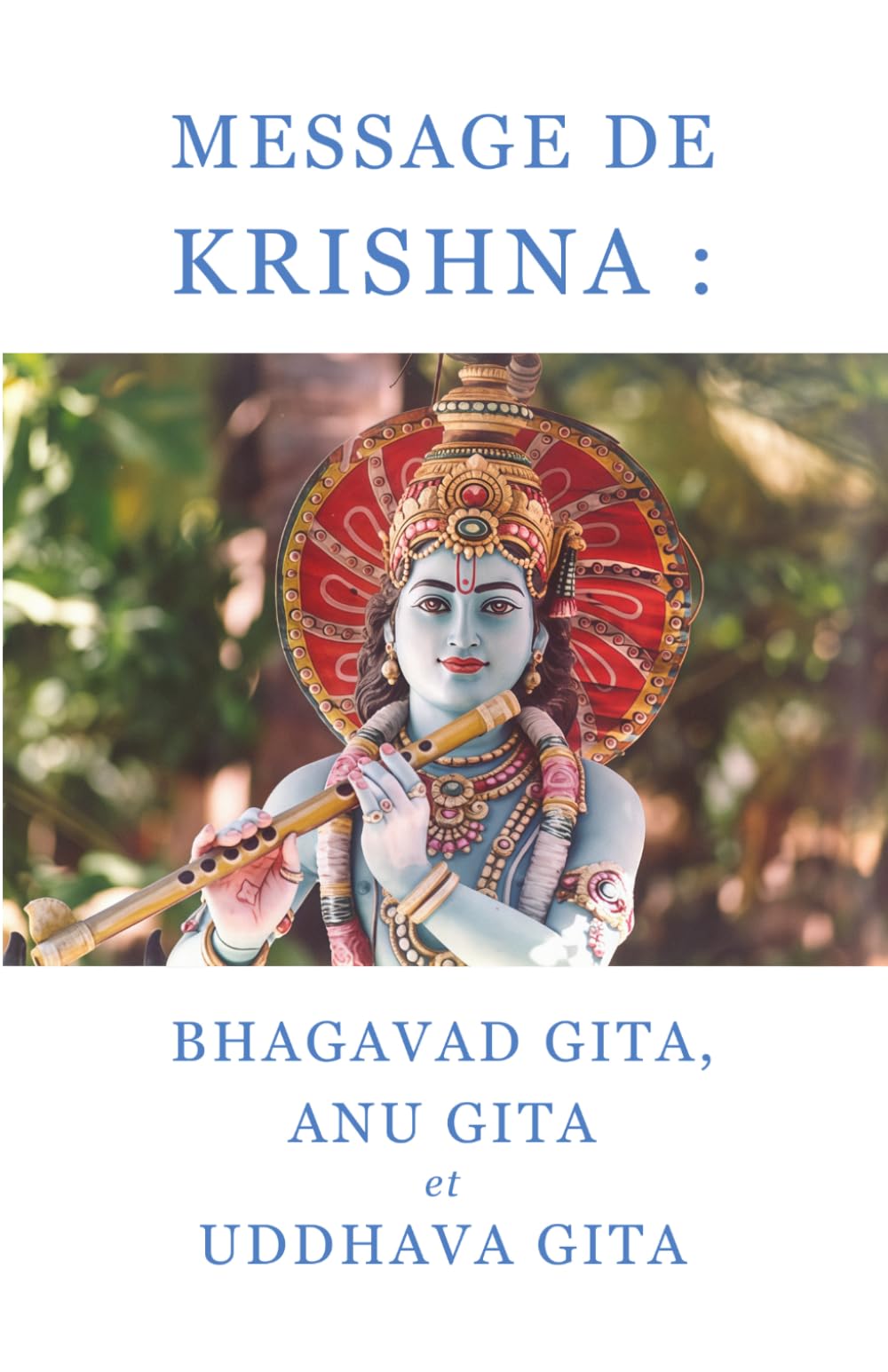 Message de Krishna : Bhagavad Gita, Anu Gita et Uddhava Gita
