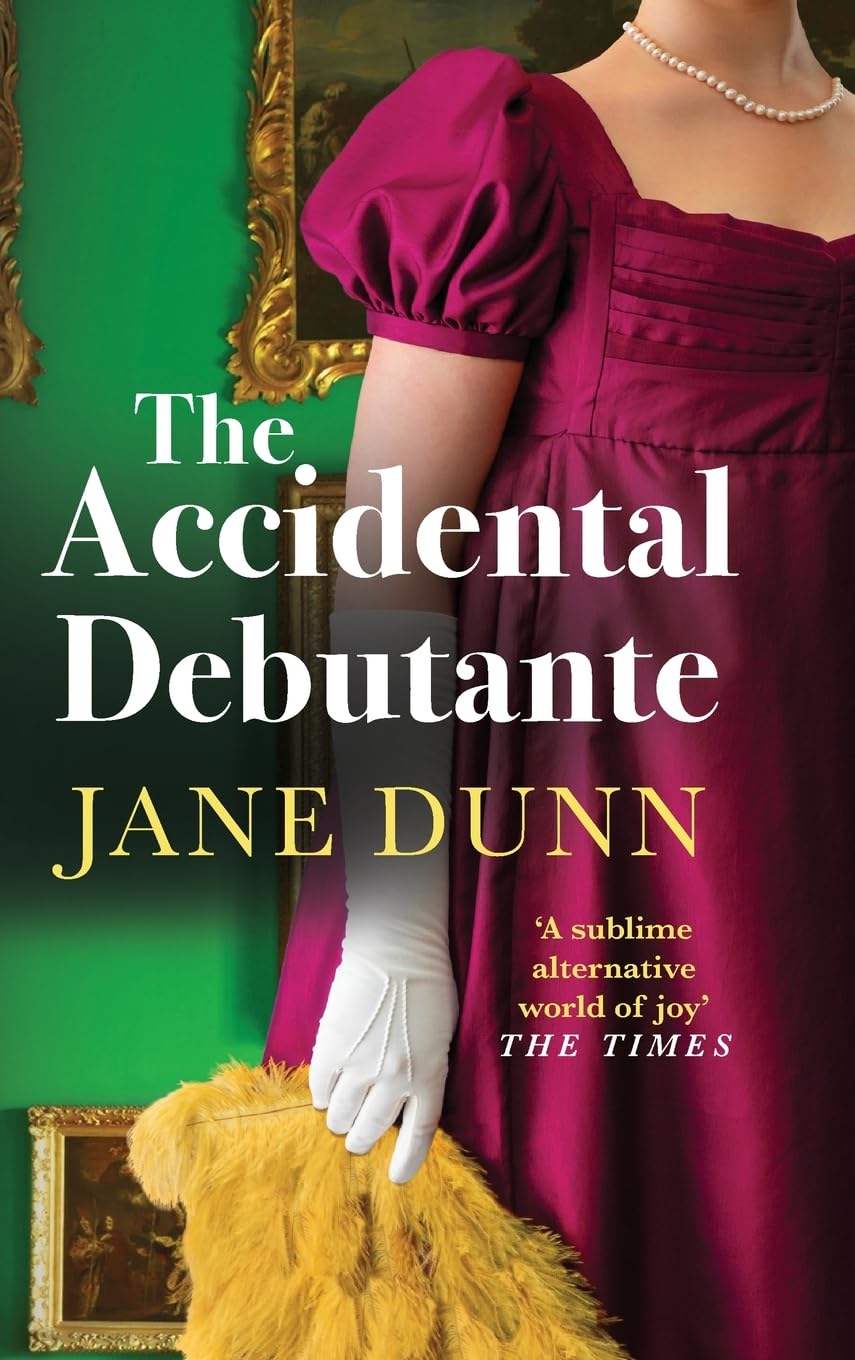 The Accidental Debutante: A Regency Romance between a daring young lady and dashing lord from Jane Dunn