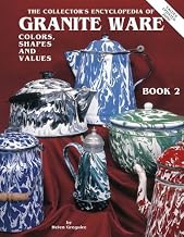 The Collectors Encyclopedia of Granite Ware: Colors, Shapes & Values, Book 2