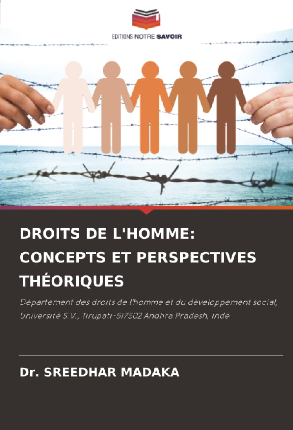 DROITS DE L'HOMME: CONCEPTS ET PERSPECTIVES THÉORIQUES: Département des droits de l'homme et du développement social, Université S.V., Tirupati-517502 Andhra Pradesh, Inde