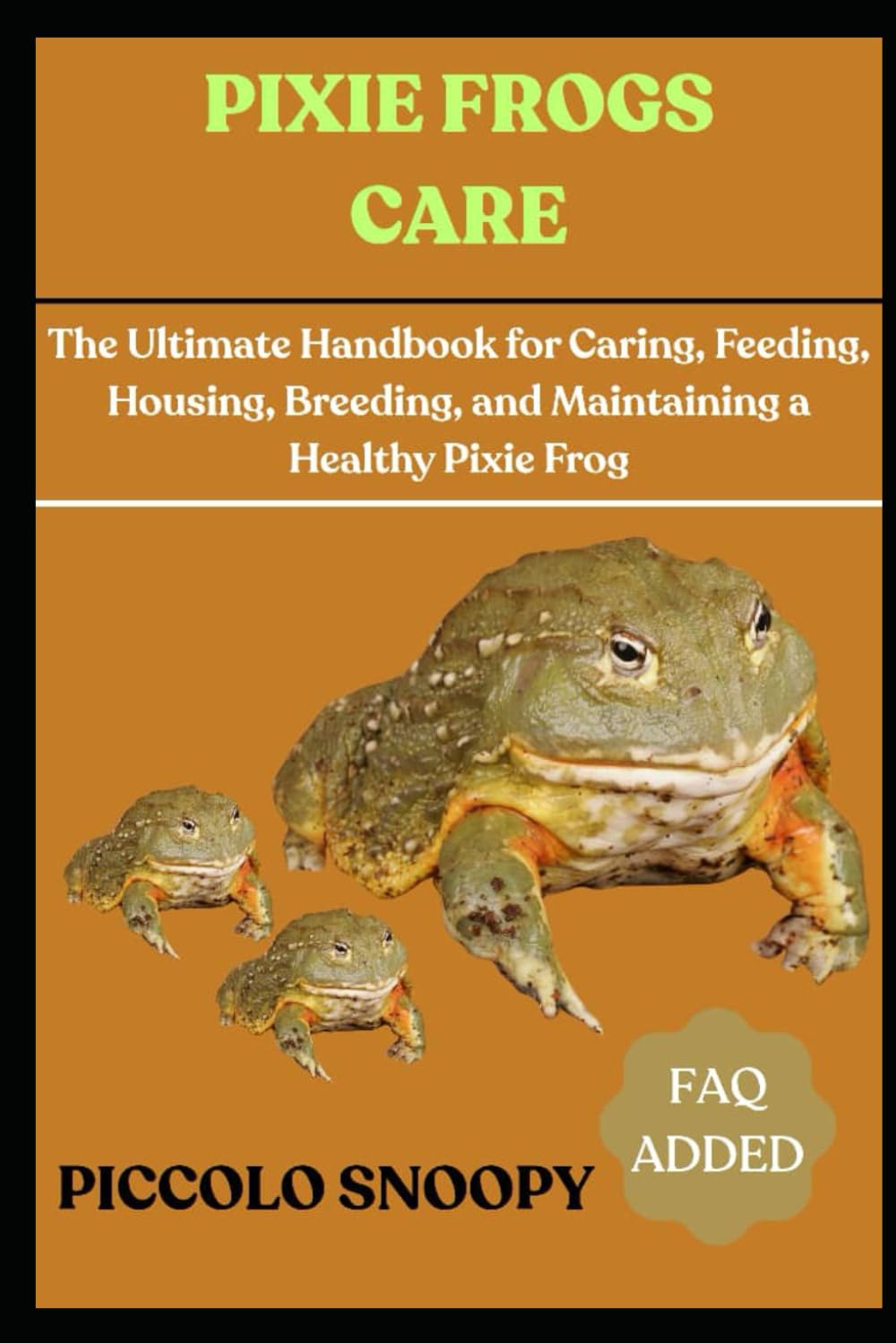 Pixie Frogs Care: The Ultimate Handbook for Caring, Feeding, Housing, Breeding, and Maintaining a Healthy Pixie Frog