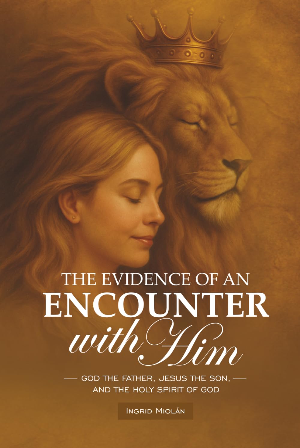 The Evidence of the Encounter with Him: God the Father, Jesus the Son, and the Holy Spirit of God