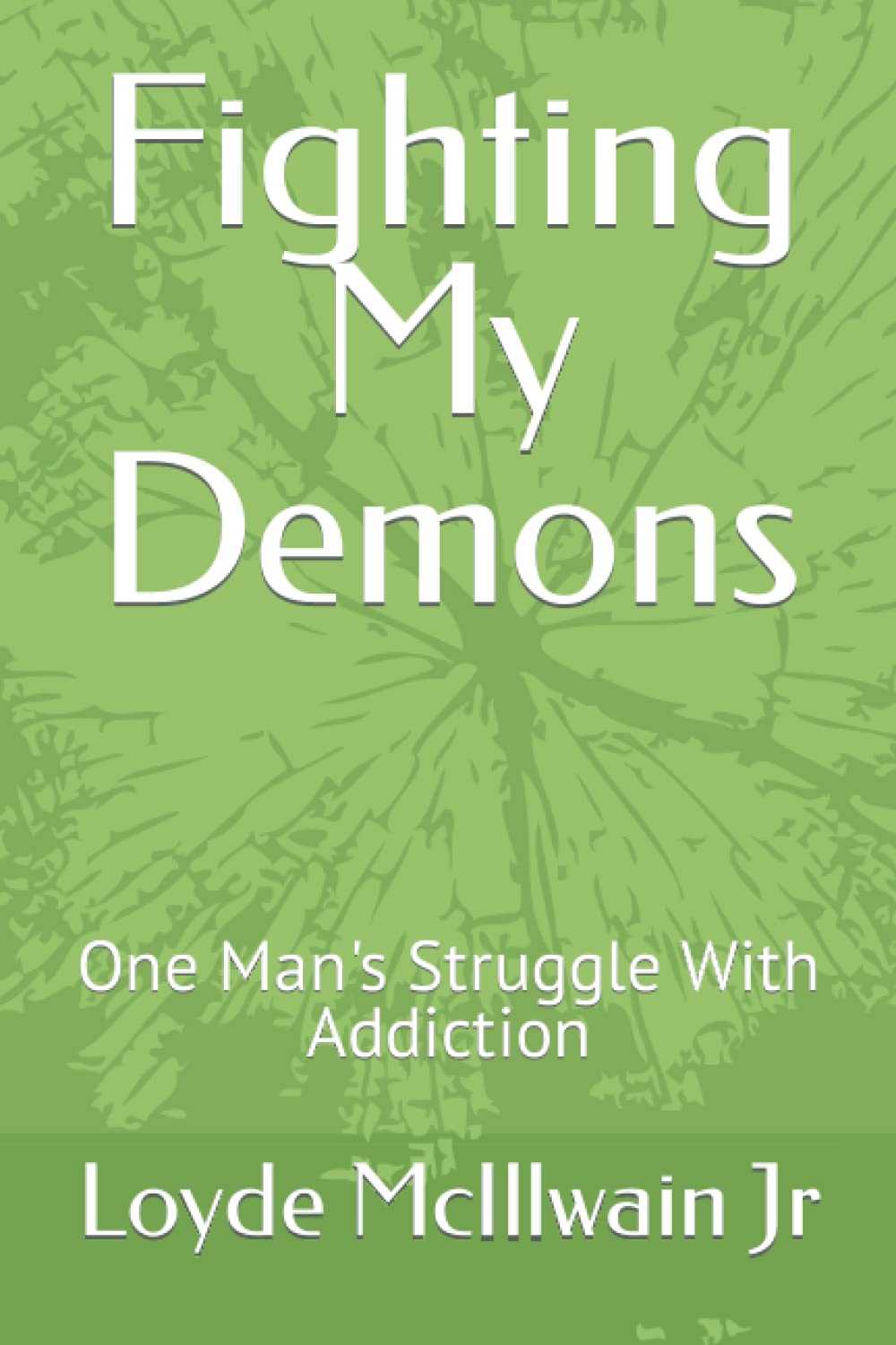 Fighting My Demons: One Man's Struggle With Addiction