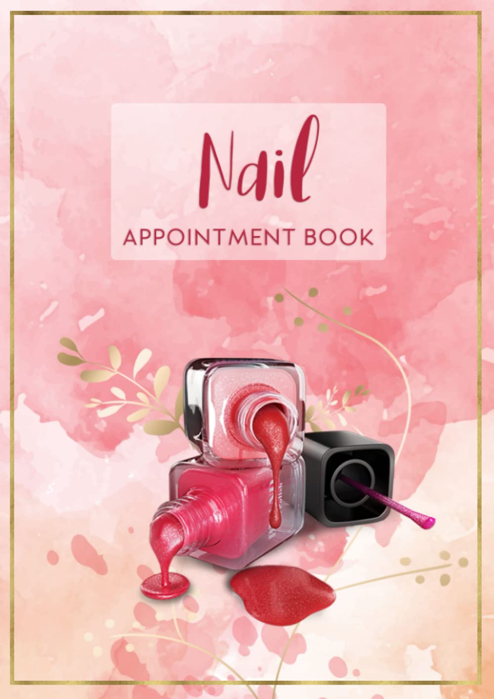 Nail Appointment Book: A4 Size, Appointment Notebook for Beauty, Schedule Organizer, 15 Minute Increments | Nail Polish Cover