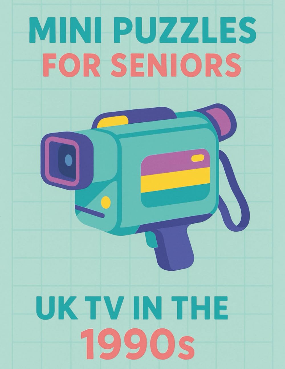 Mini Puzzles for Seniors: UK TV in the 1990s: Large Print Crossword Puzzles Celebrating Classic British Television Shows and Stars from the 1990s (Mini Puzzles for Seniors: UK TV Through the Decades)