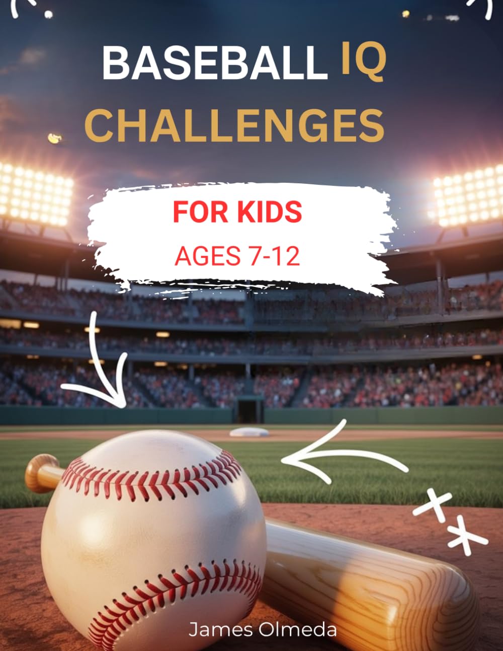 Baseball IQ Challenges For Kids: Real Game Situations, Smart Plays,and Strategic Thinking That Every Young Players Ages 7-12 Must Master