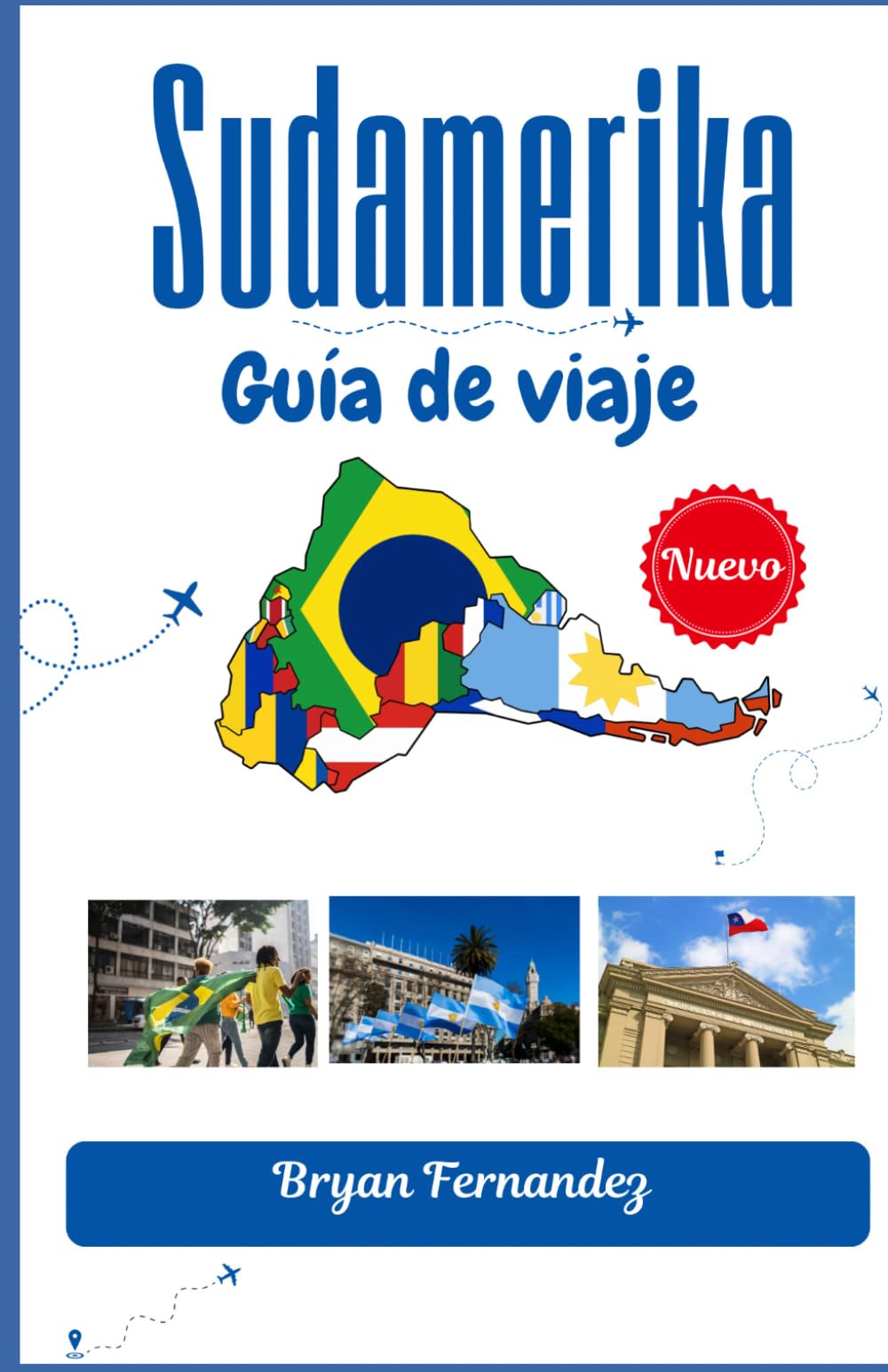 Sudamérica Guía de viaje: Tu compañero ideal para la aventura, la cultura y los viajes inolvidables.