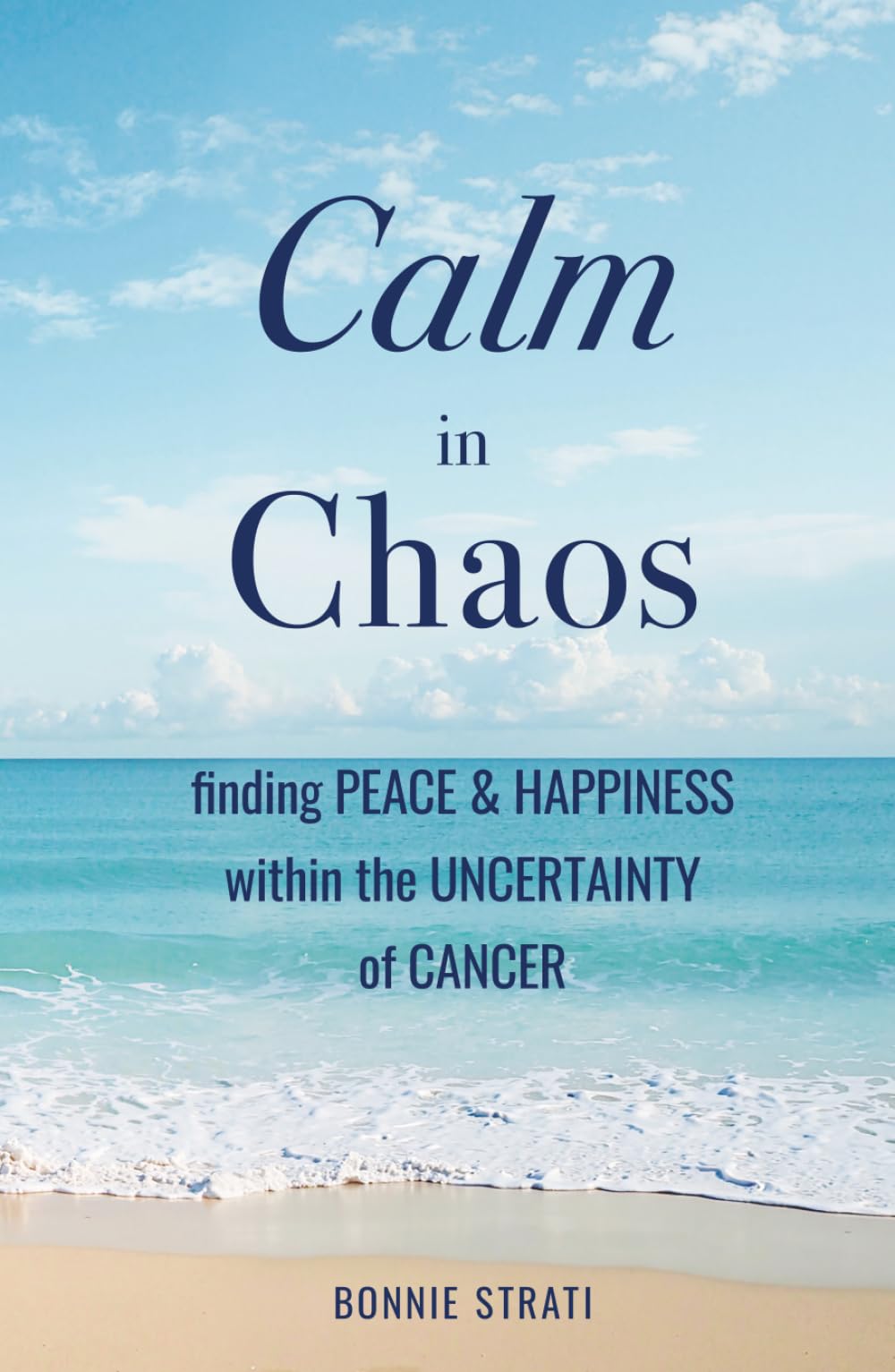 Calm in Chaos: finding Peace & Happiness within the Uncertainty of Cancer