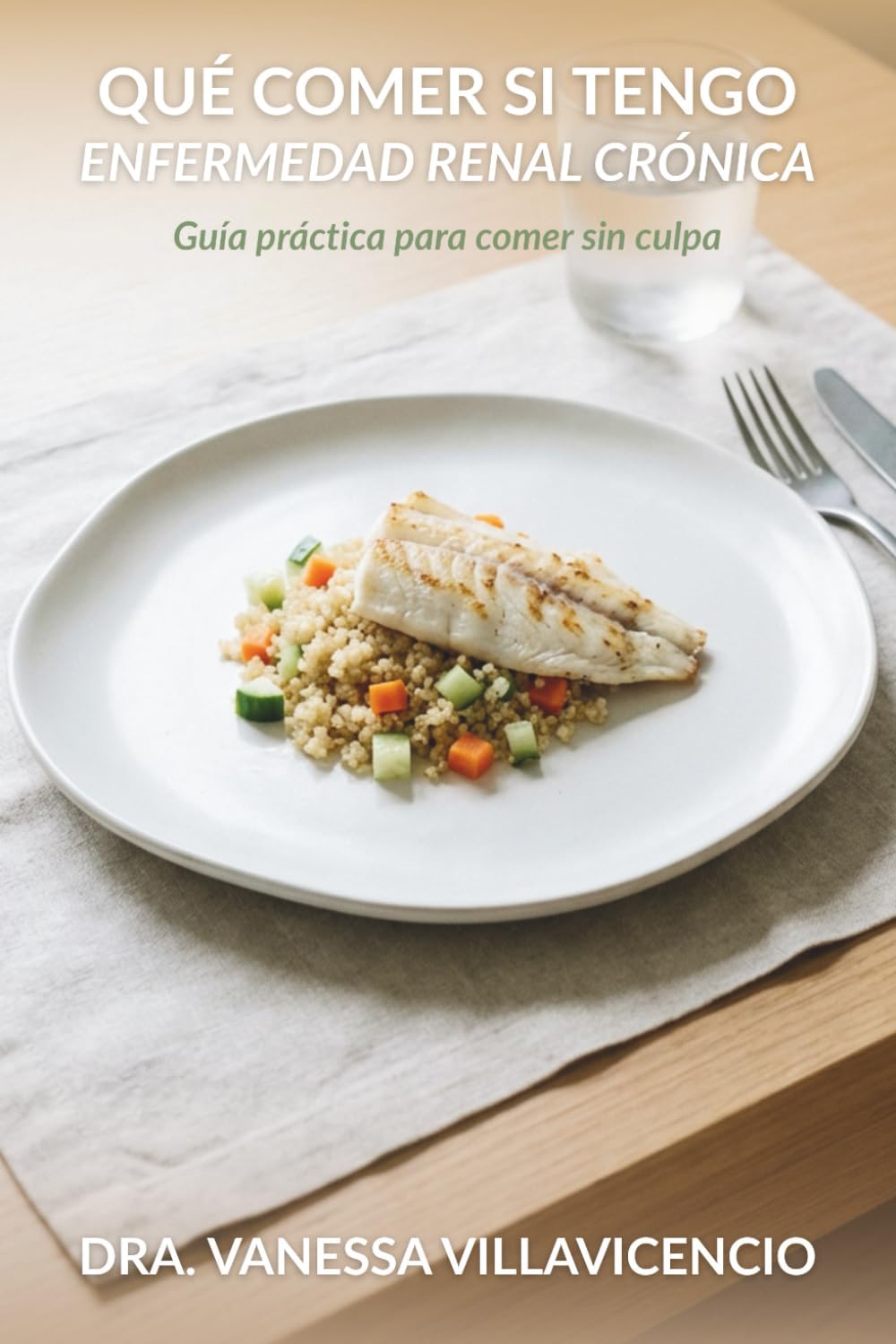 Qué comer si tengo Enfermedad Renal Crónica: Guía práctica para comer sin culpa