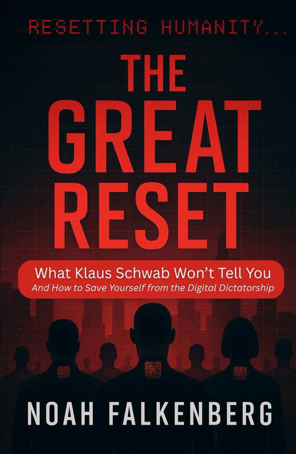 The Great Reset: What Klaus Schwab Won’t Tell You - And How to Save Yourself from the Digital Dictatorship