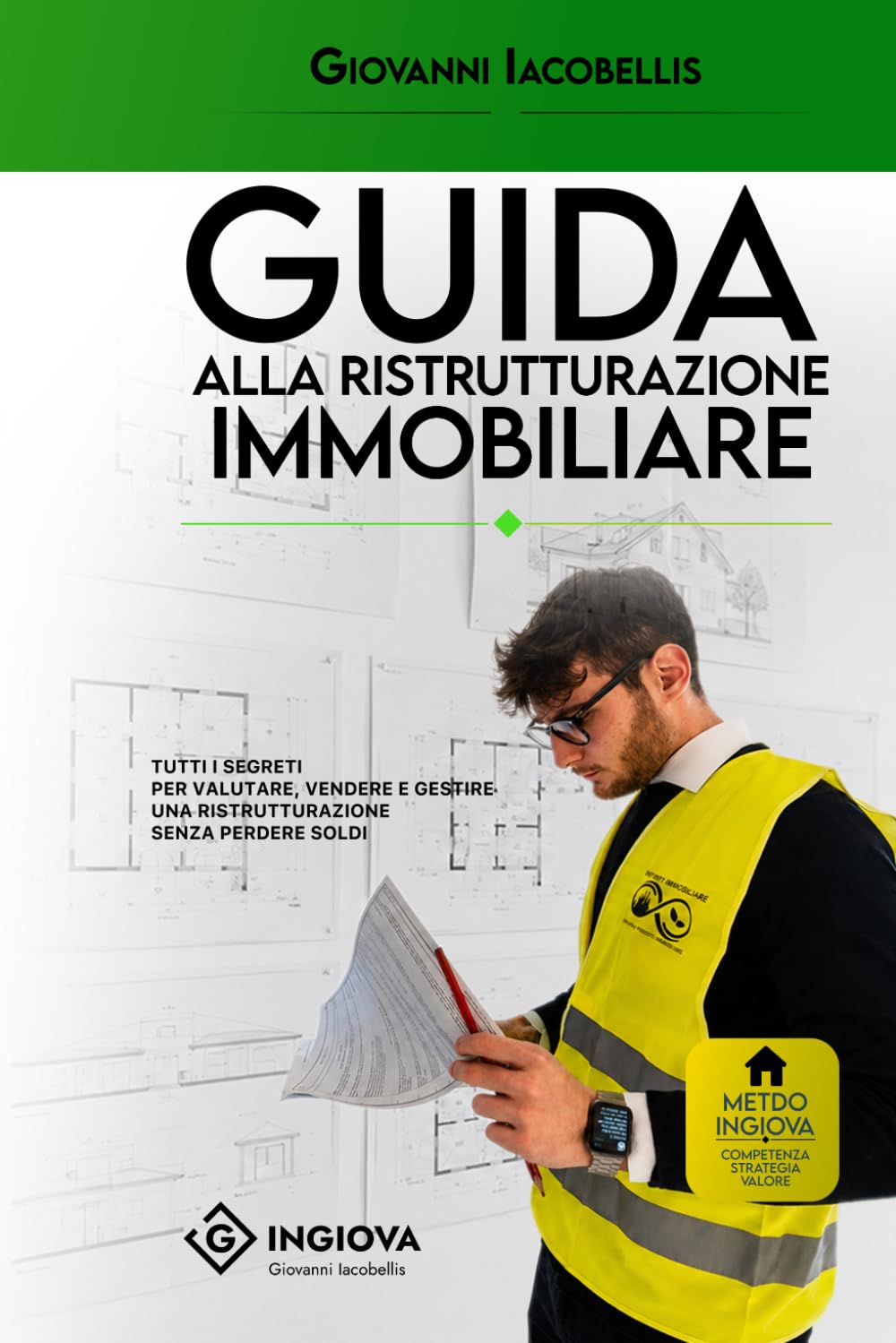 Guida alla ristrutturazione immobiliare: Tutti i segreti per valutare, vendere e gestire una ristrutturazione senza perdere soldi