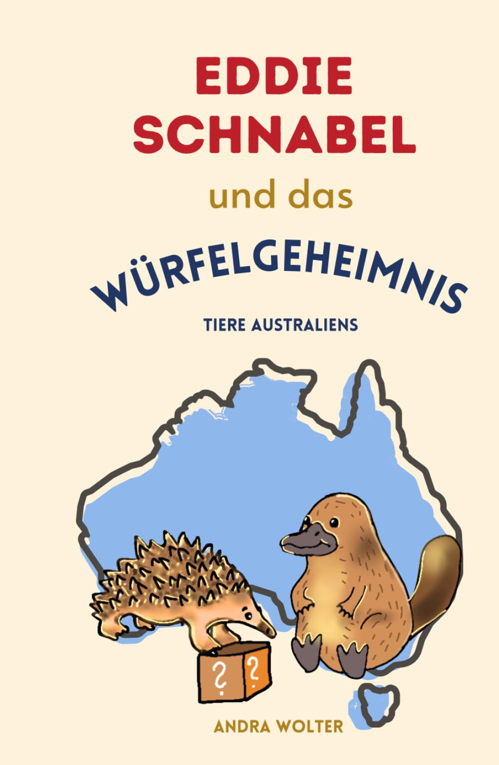 Eddie Schnabel und das Würfelgeheimnis: Eine spannende Tiergeschichte aus Australien mit echtem Tierwissen