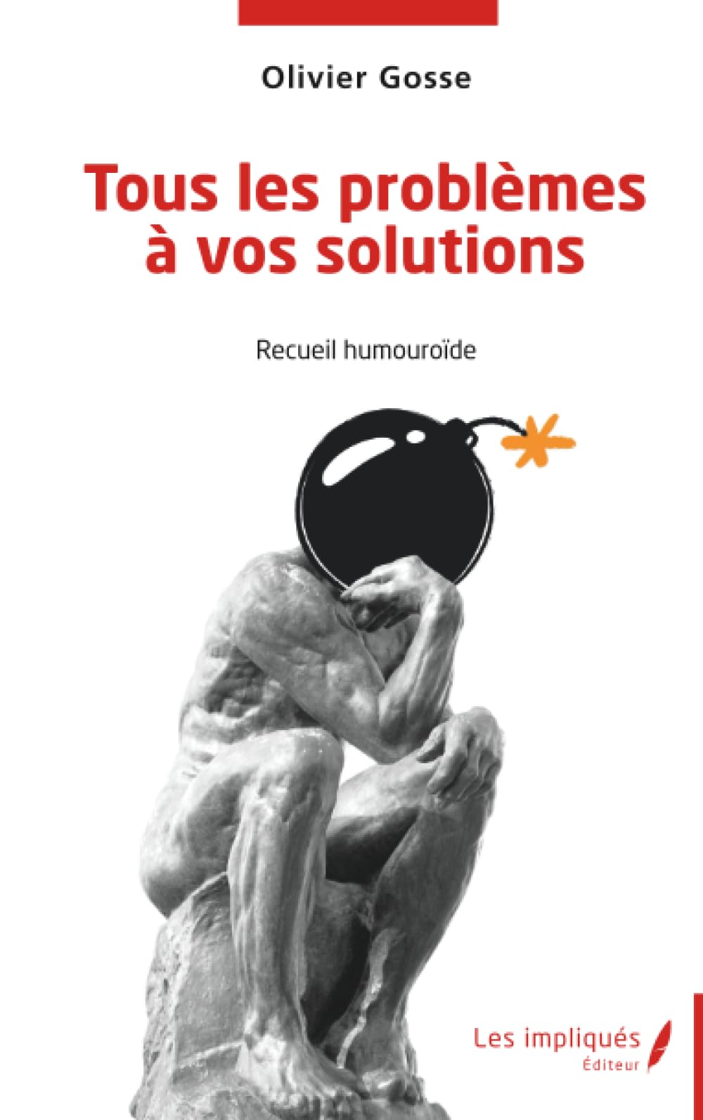 Tous les problèmes à vos solutions: Recueil humouroïde
