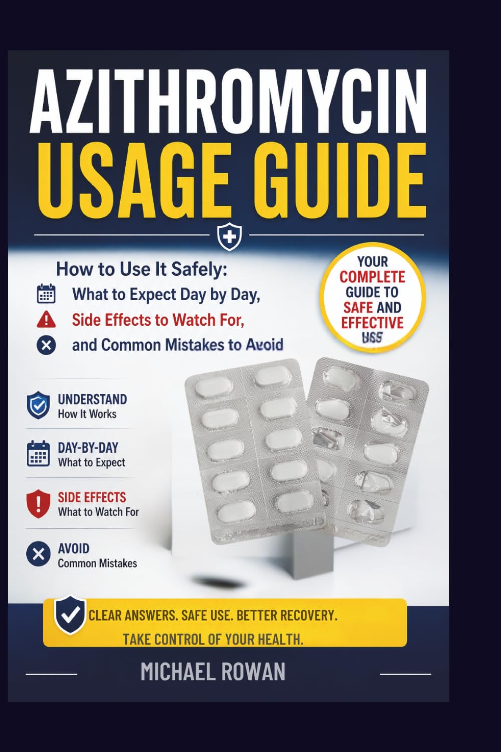 Azithromycin usage Guide: How to Use It Safely, What to Expect Day by Day, Side Effects to Watch For, and Common Mistakes to Avoid