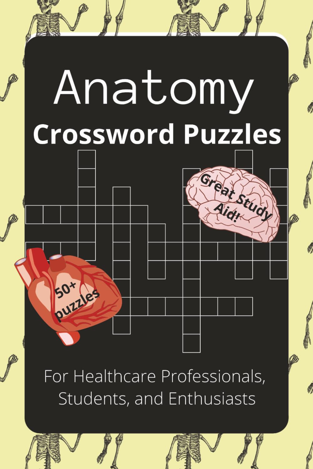 Anatomy Crossword Puzzle Book: Crossword Puzzles with Easy To Read Print about Anatomy, Physiology, and Biology | 6x9 inches, 120 Pages | ... Great for Challenging the Brain, Studying, and Relaxing.
