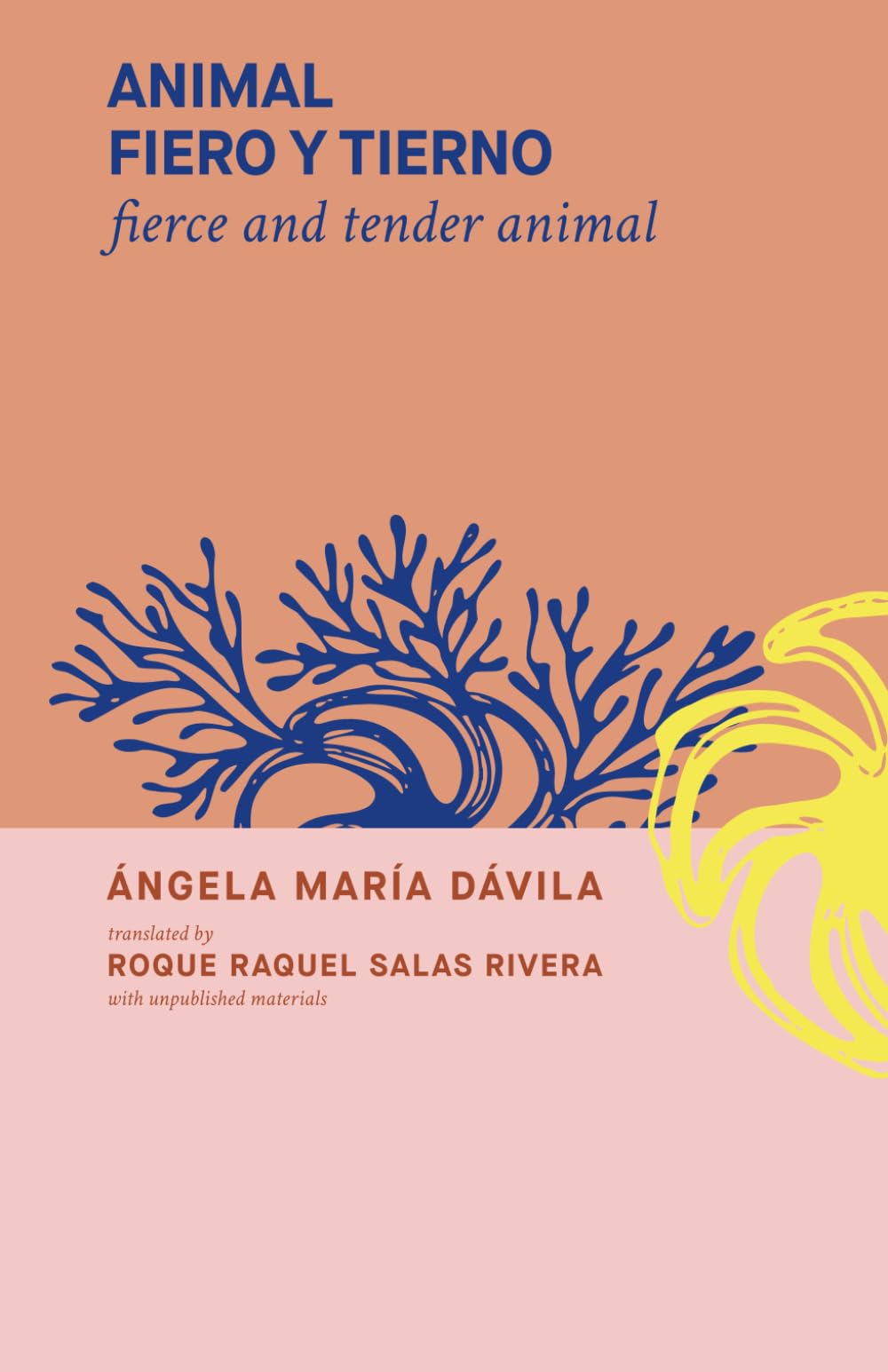 fierce and tender animal: animal fiero y tierno: 1 (Puerto Rican Literature in Translation)