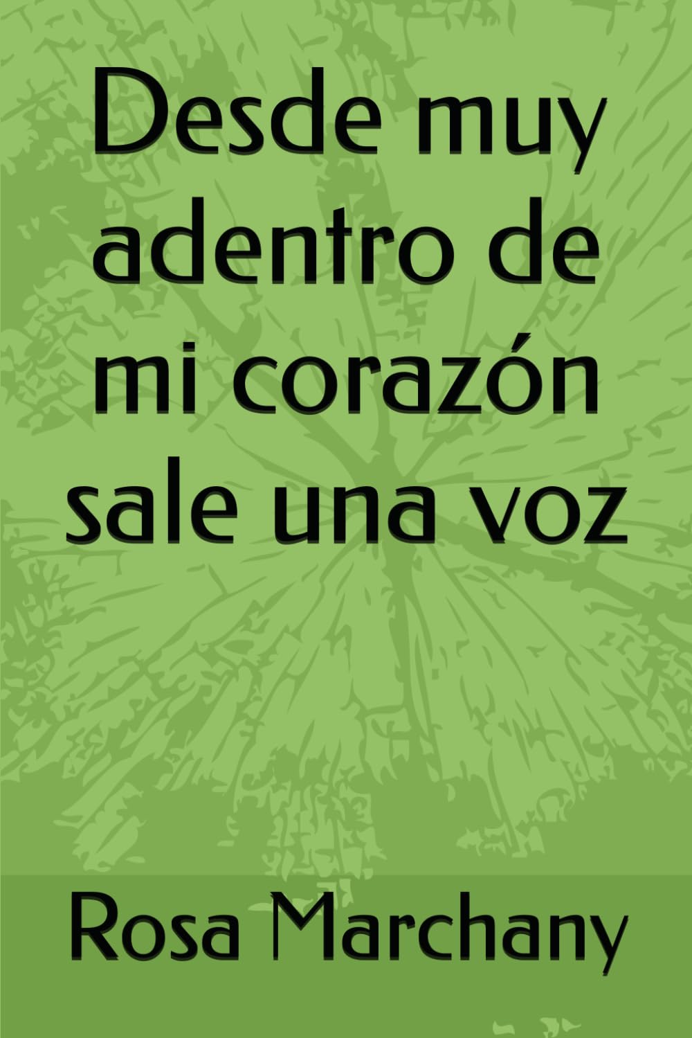 Desde muy adentro de mi corazón sale una voz