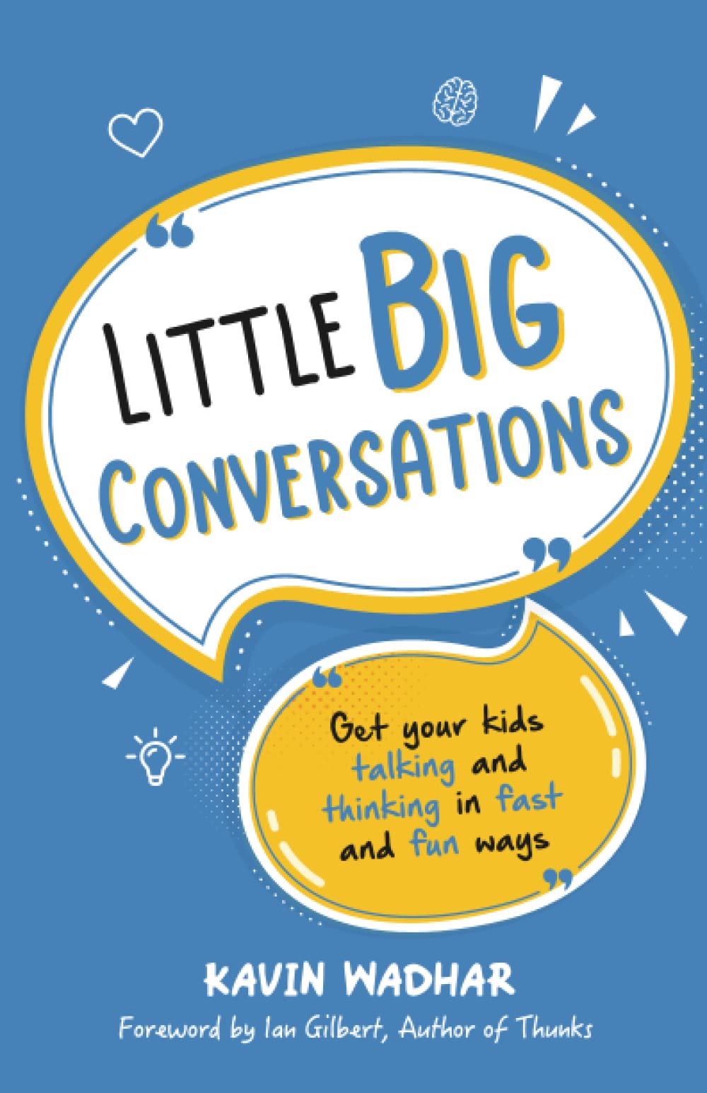 Kavin WadharLittle BIG Conversations: Get your kids talking and thinking in fast and fun ways
