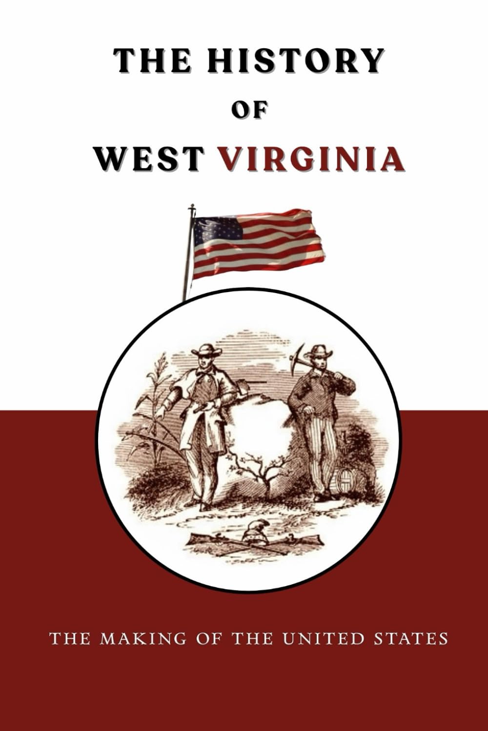 The History of West Virginia: The Making of the United States