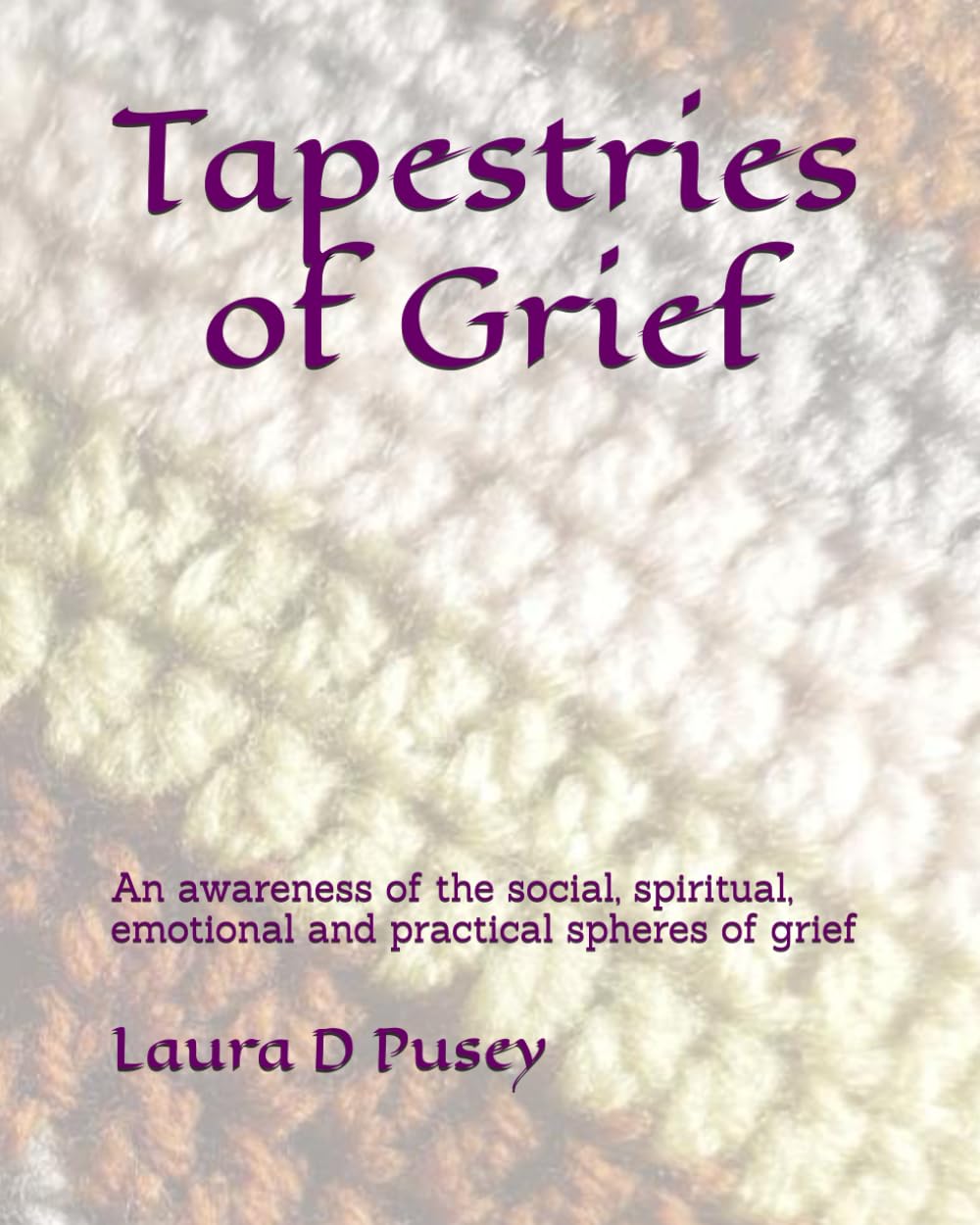 Tapestries of Grief: An awareness of the social, spiritual, emotional and practical spheres of grief