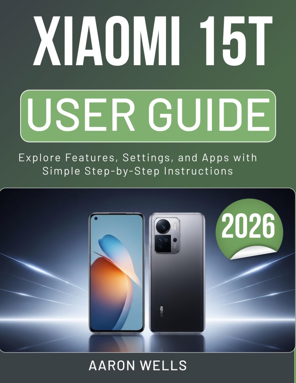 XIAOMI 15T USER GUIDE 2026: Explore Features, Settings, and Apps with Simple Step-by-Step Instructions
