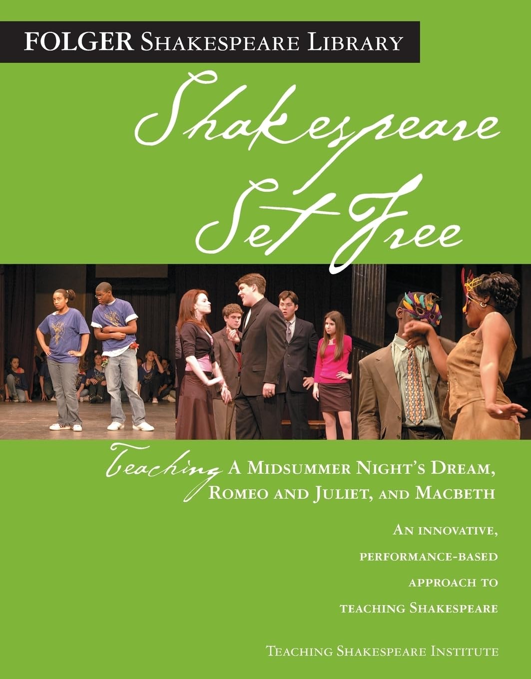 Shakespeare Set Free: Teaching Romeo & Juliet, Macbeth & Midsummer Night (Folger Shakespeare Library)