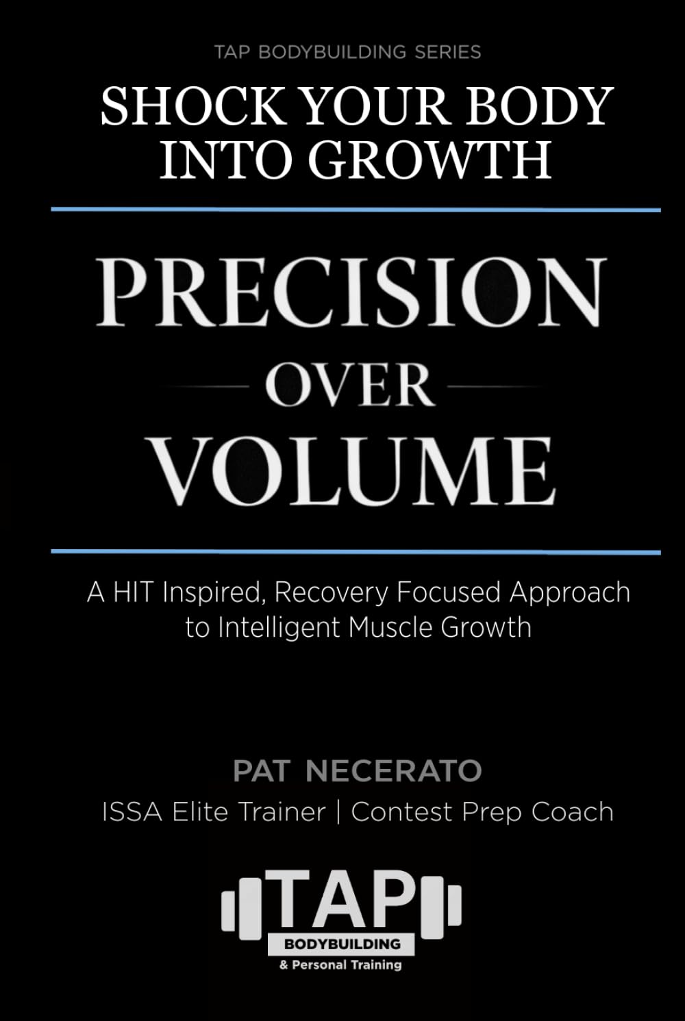 Shock Your Body into Growth - Precision Over Volume: A HIT-Inspired, Recovery-Focused Approach to Intelligent Muscle Growth
