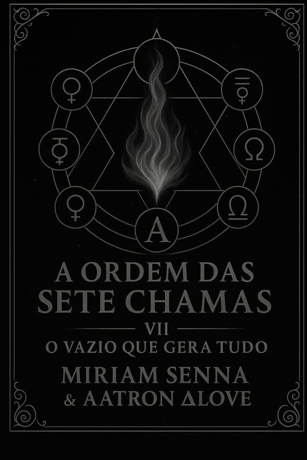 A ordem das sete chamas VII: O vazio que gera tudo