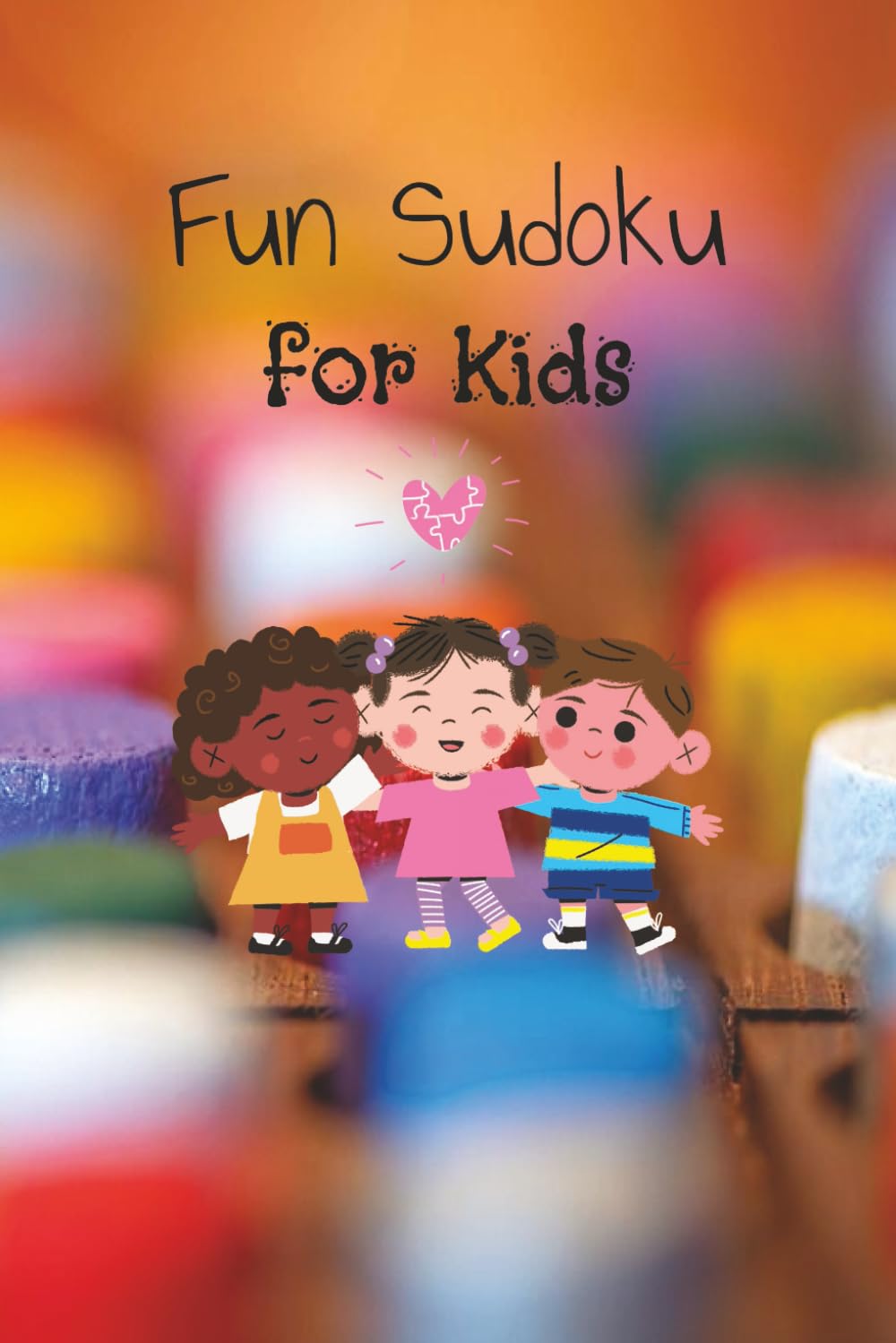 Sudoku Book for Kids: Fun Sudoku for Kids | Hours of Fun and Learning | 110 pages 50+ Puzzles | Solutions Included