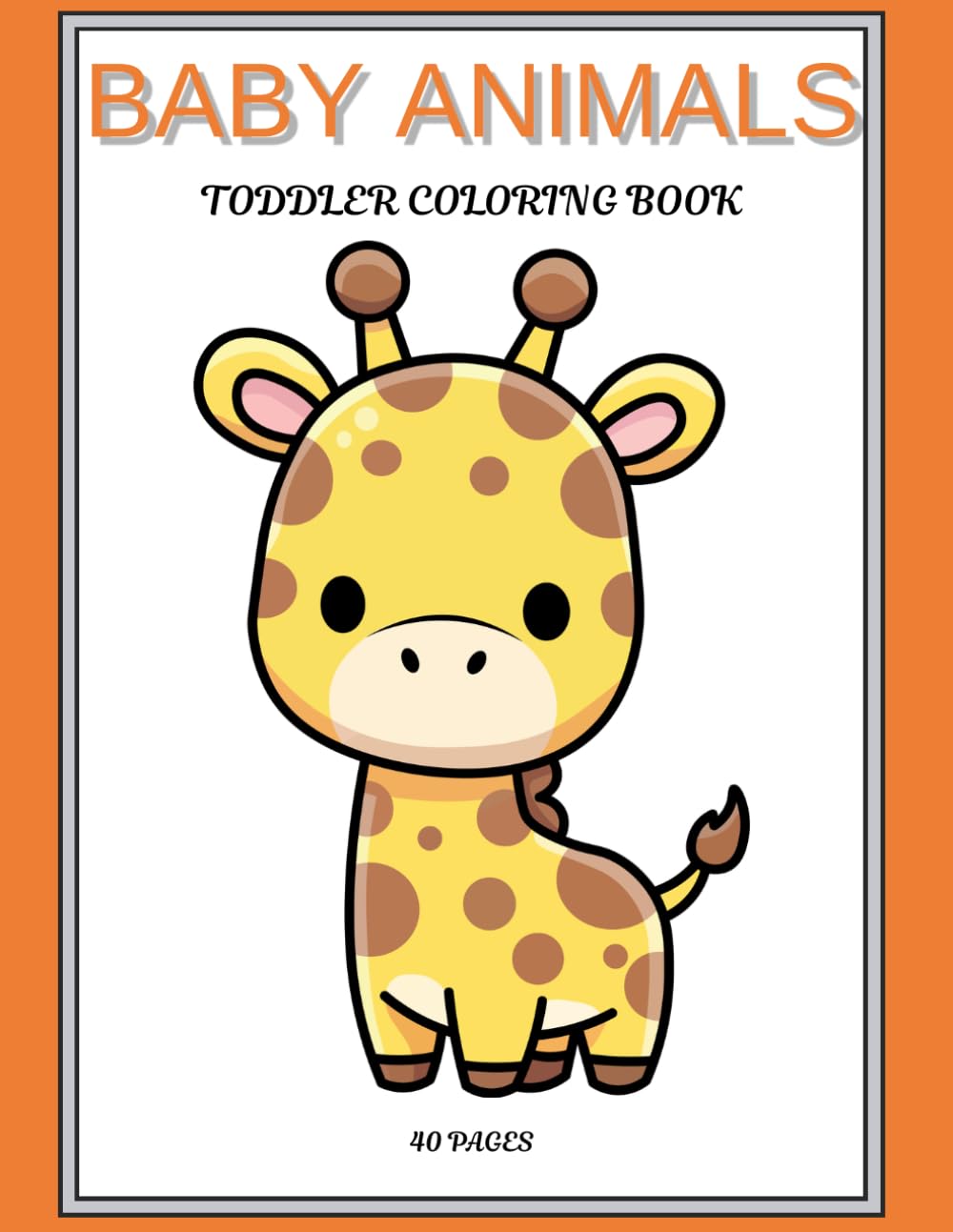 Toddler Coloring Book: Baby Animals for Ages 1–4: Simple Coloring Pages for Toddlers & Preschool Kids Fun and Easy Animal Coloring Book for Little ... Book Big Simple Coloring Pages for Toddlers