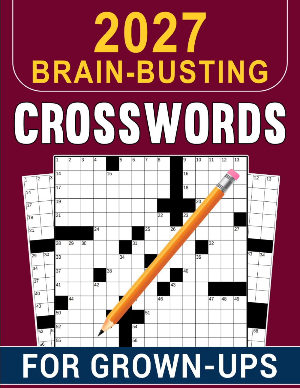 2027 Brain-Busting Crosswords For Grown-Ups: Mind-Stimulating Crossword Challenges for Relaxation and Reading Comfort